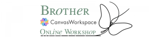 Beginners Workshop Brother Canvas Workspace – Online Module