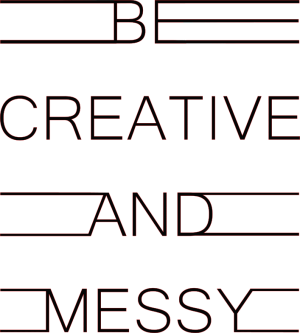 Be Creative and messy