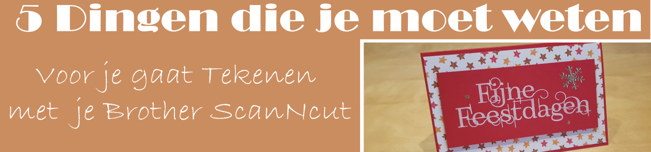 Je bekijkt nu 5 Dingen die je moet weten voor je gaat Tekenen met je Brother ScanNcut